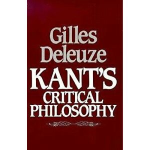 Kant's Critical Philosophy. The Doctrine of the Faculties, Paperback - Gilles Deleuze imagine