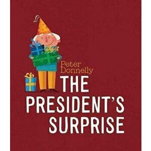 The President's Surprise, Hardback - Peter Donnelly imagine