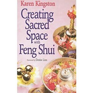 Creating Sacred Space With Feng Shui, Paperback - Karen Kingston imagine