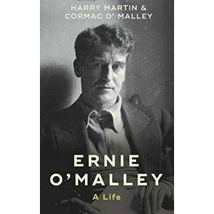 Ernie O'Malley. A Life, Paperback - Cormac O'Malley imagine