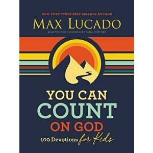 You Can Count on God. 100 Devotions for Kids, Hardback - Max Lucado imagine