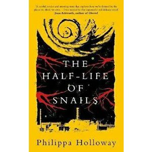 The Half-life of Snails, Hardback - Philippa Holloway imagine