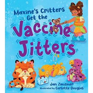 Maxine's Critters Get the Vaccine Jitters, Hardback - Jan Zauzmer imagine