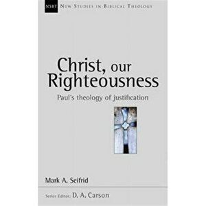 Christ our righteousness. Paul'S Theology Of Justification, Paperback - *** imagine