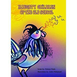 Naughty Children of the Old School. Story Book, Paperback - Mohsen Matin imagine