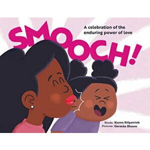 Smooch. A Celebration of the Enduring Power of Love, Hardback - Karen Kilpatrick imagine