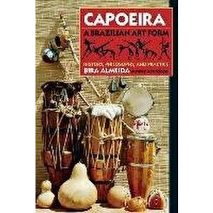 Capoeira: A Brazilian Art Form. History, Philosophy, and Practice, Paperback - Bira Almeida imagine