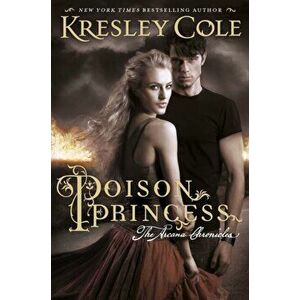 Poison Princess. The Arcana Chronicles, Paperback - Kresley Cole imagine