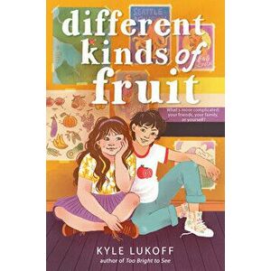 Different Kinds of Fruit, Hardback - Kyle Lukoff imagine