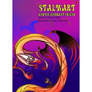 Stalwart and his Ignorant Friend. Story Book, Paperback - Mohsen Matin imagine