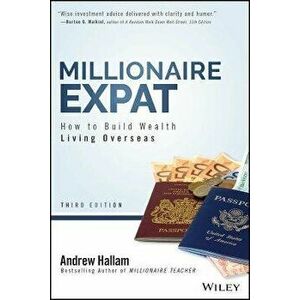 Millionaire Expat. How To Build Wealth Living Overseas, 3rd Edition, Paperback - Andrew Hallam imagine