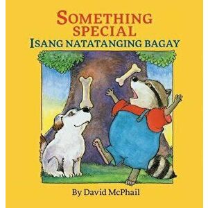 Something Special / Isang Natatanging Bagay. Babl Children's Books in Tagalog and English, Large type / large print ed, Hardback - David M McPhail imagine
