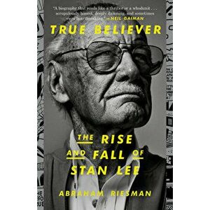 True Believer: The Rise and Fall of Stan Lee, Paperback - Abraham Riesman imagine