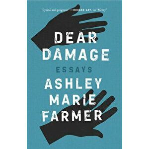 Dear Damage, Paperback - Ashley Marie Farmer imagine
