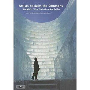 Artists Reclaim the Commons. New Works / New Territories / New Publics, Paperback - *** imagine