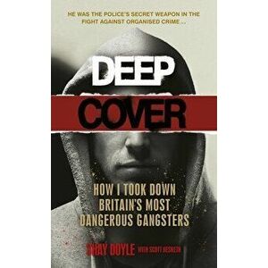 Deep Cover. How I took down Britain's most dangerous gangsters, Hardback - Scott Hesketh imagine