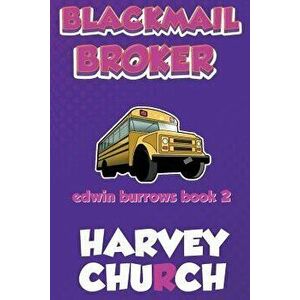 Blackmail Broker, Paperback - Harvey Church imagine