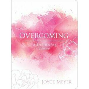 Overcoming. A Soul-Healing Journal, Diary - Joyce Meyer imagine