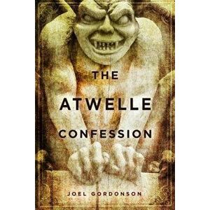 The Atwelle Confession, Hardback - Joel Gordonson imagine