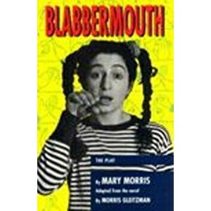 Blabbermouth: the play, Paperback - Mary Morris imagine