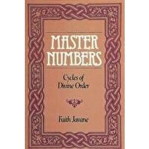 Master Numbers: Cycles of Divine Order, Paperback - Faith Javane imagine