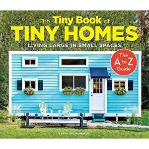 The Tiny Book Of Tiny Homes, Hardback - Caroline McKenzie imagine