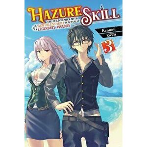 Hazure Skill: The Guild Member with a Worthless Skill Is Actually a Legendary Assassin, Vol. 3 LN, Paperback - Kennoji imagine