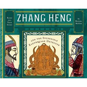 Zhang Heng and the Incredible Earthquake Detector, Hardback - Randel McGee imagine