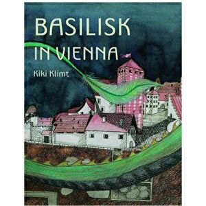 Basilisk In Vienna. Story Book, Paperback - Kiki Klimt imagine
