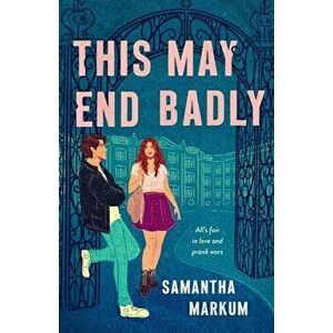 This May End Badly. A Novel, Hardback - Samantha Markum imagine