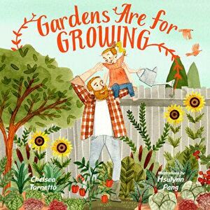 Gardens Are for Growing - Chelsea Tornetto imagine