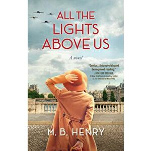 All The Lights Above Us. Inspired by the women of D-Day, Hardback - M. B. Henry imagine