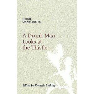 A Drunk Man Looks at the Thistle, Paperback - Hugh MacDiarmid imagine