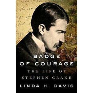 Badge of Courage. The Life of Stephen Crane, Paperback - Linda H. Davis imagine