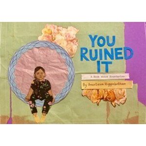 You Ruined It. A Book About Boundaries, Hardback - Anastasia Higginbotham imagine
