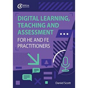 Digital Learning, Teaching and Assessment for HE and FE Practitioners, Paperback - Daniel Scott imagine