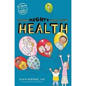 Facing Mighty Fears About Health. Illustrated ed, Paperback - Dawn, PhD Huebner imagine
