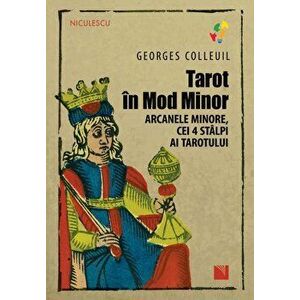 Tarot in Mod Minor. Arcanele minore, cei 4 stalpi ai Tarotului - Georges Colleuil imagine