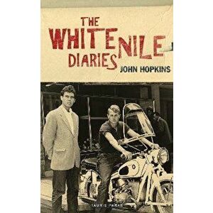 The White Nile Diaries, Paperback - John Hopkins imagine