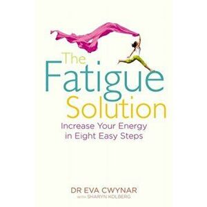 The Fatigue Solution. Increase Your Energy in Eight Easy Steps, Paperback - Sharyn Kolberg imagine