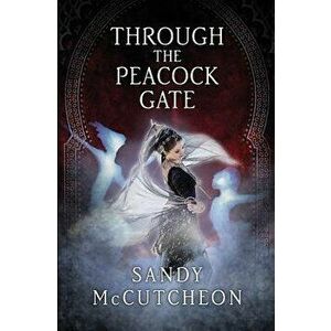 Through The Peacock Gate, Paperback - Sandy McCutcheon imagine