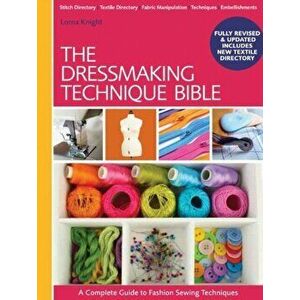 The Dressmaking Technique Bible. New Edition, Spiral Bound - Lorna Knight imagine