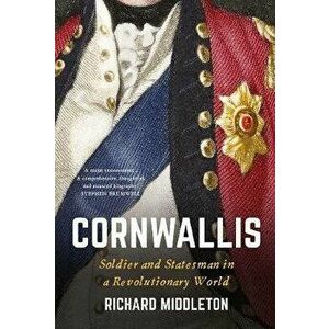 Cornwallis. Soldier and Statesman in a Revolutionary World, Hardback - *** imagine