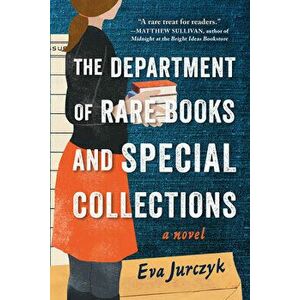 The Department of Rare Books and Special Collections. A Novel, Paperback - Eva Jurczyk imagine