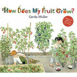 How Does My Fruit Grow?. 2 Revised edition, Hardback - Gerda Muller imagine
