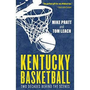 Kentucky Basketball. Two Decades Behind the Scenes, Paperback - Mike Pratt imagine