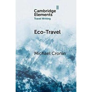 Eco-Travel. Journeying in the Age of the Anthropocene, New ed, Paperback - Michael (Trinity College Dublin) Cronin imagine