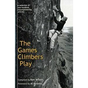 The Games Climbers Play. A Selection of 100 Mountaineering Articles, Revised ed, Paperback - *** imagine