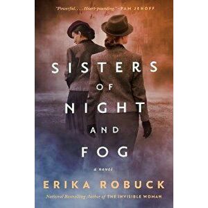 Sisters Of Night And Fog. A WWII Novel, Paperback - Erika Robuck imagine