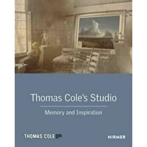 Thomas Cole's Studio. Memory and Inspiration, Hardback - Franklin Kelly imagine